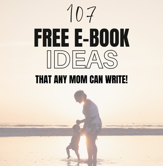 107 e-Book Ideas for Moms